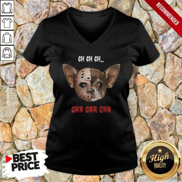 Jason Voorhees Chihuahua Ch Ch Ch Grr Grr Grr Shirt