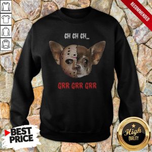 Jason Voorhees Chihuahua Ch Ch Ch Grr Grr Grr Shirt 5