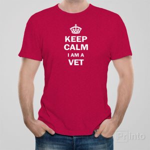 Keep calm I am a Vet T shirt 1