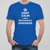Keep calm I am a mechanical engineer T-shirt