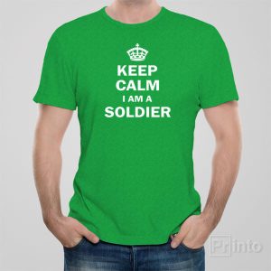 Keep calm I am a soldier – T-shirt