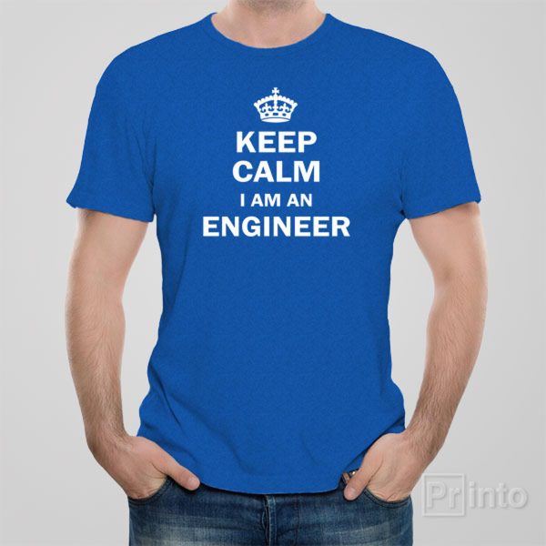 Keep calm. I am an engineer T-shirt