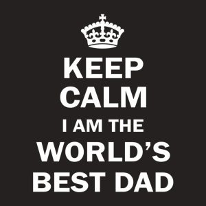 Keep calm I am the world’s best Dad