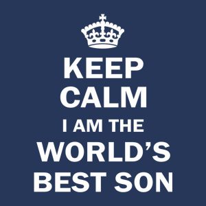 Keep calm I am the worlds best Son 2