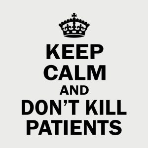 Keep calm and don’t kill patients – T-shirt