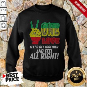 LGBT One Love Let's Get Together And Feel Alright Shirt 4