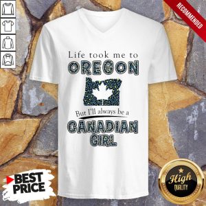 Life Took Me To Oregon But I'Ll Always Be A Canadian Girl Shirt 3