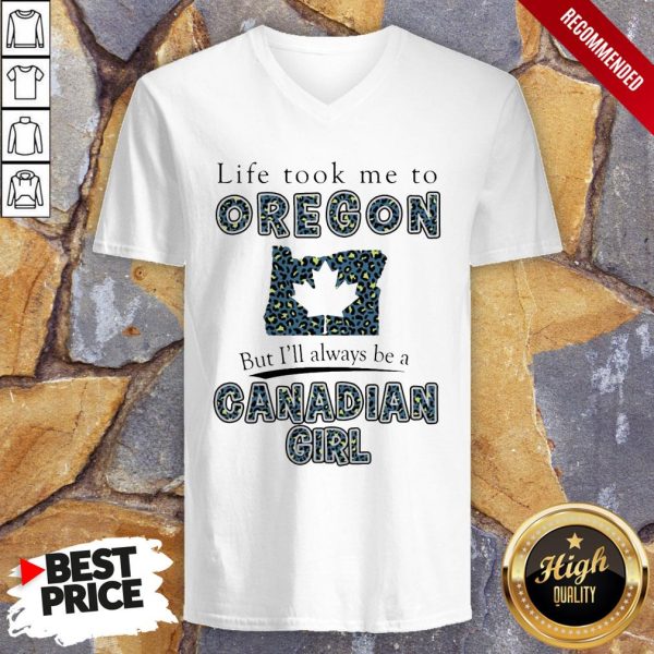 Life Took Me To Oregon But I’Ll Always Be A Canadian Girl Shirt