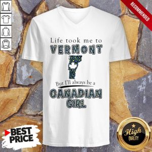 Life Took Me To Vermont But I'Ll Always Be A Canadian Girl Shirt 3