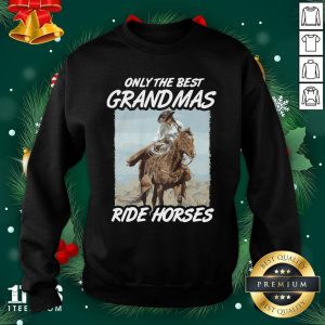 Lovely Only The Best Grandmas Ride Horses Shirt