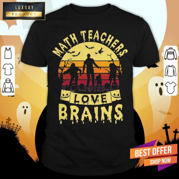 Math Teachers Love Brains Funny Teacher Halloween Shirt