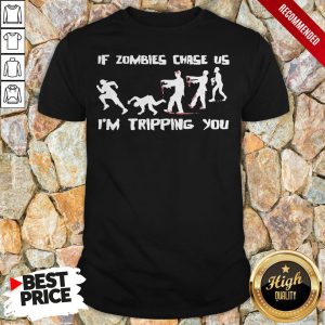 Mens If Zombies Chase Us Im Tripping You Funny Graphic Novelty Halloween Shirt