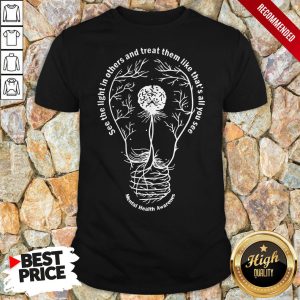 Mental Health Matters See The Light Shirt 1