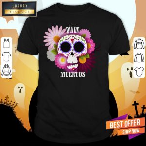 Mexican Sugar Skull Dia De Los Muertos Shirt 1