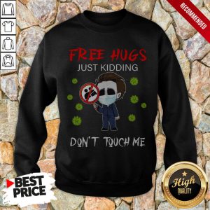 Michael Myers Free Hugs Just Kidding Don't Touch Me Shirt 4