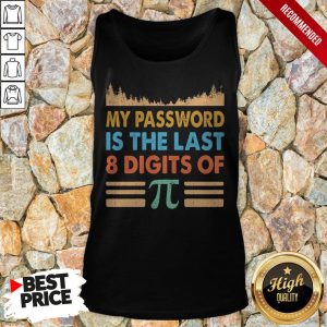 My Password Is The Last 8 Digits Of Pi Shirt 4