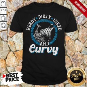 Nerdy Dirty Inked And Curvy Shirt