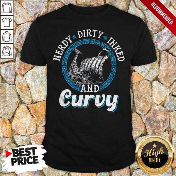 Nerdy Dirty Inked And Curvy Shirt