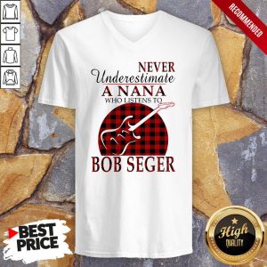 Never Underestimate A Nana Who Listens To Bob Seger Shirt