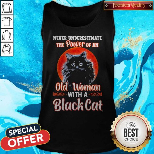 Never Underestimate The Power Of An Old Woman With A Black Cat Shirt