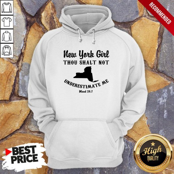 New York Girl Thou Shalt Not Underestimate Me Mood 24 7 Shirt