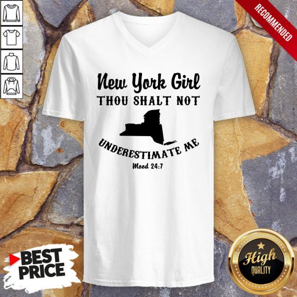 New York Girl Thou Shalt Not Underestimate Me Mood 24 7 Shirt