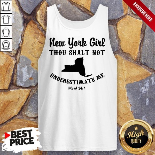 New York Girl Thou Shalt Not Underestimate Me Mood 24 7 Shirt