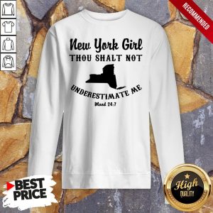 New York Girl Thou Shalt Not Underestimate Me Mood 24 7 Shirt 5