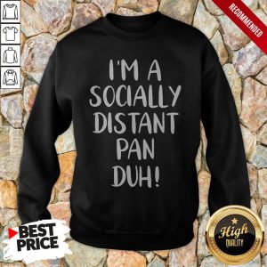 Nice I'm A Socially Distant Pan Duh Shirt 4