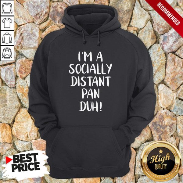 Nice I’m A Socially Distant Pan Duh Shirt