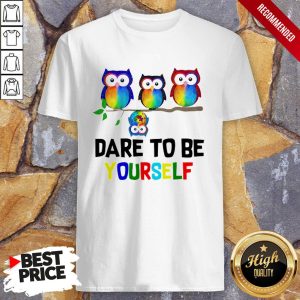 Nice LGBT Owls Dare To Be Yourself Shirt