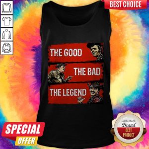 Nice The Good The Bad The Legend Shirt 3