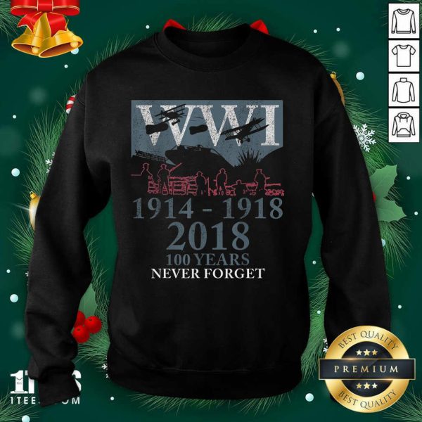 Nice World War One Ww1 Wwi 100 Years Anniversary Never Forget Shirt