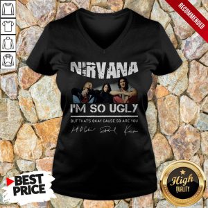 Nirvana I’m So Ugly But That’s Okay Cause So Are You Signature Shirt