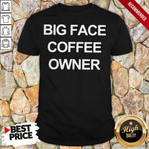 Official Big Face Coffee Owner T-Shirt