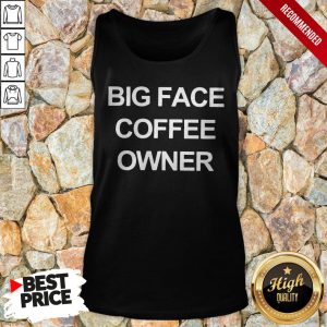 Official Big Face Coffee Owner T Shirt 4