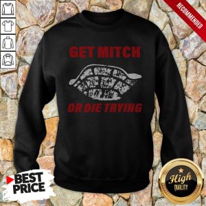 Official Get Mitch Or Die Trying T Shirt 5