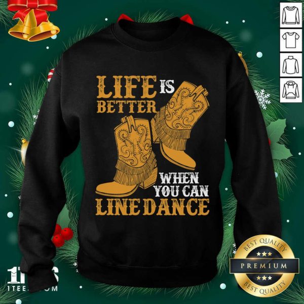 Official Life Is Better When You Can Line Dance Shirt