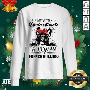 Official Never Underestimate A Woman With A French Bulldog Shirt