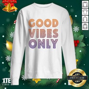 Original Good Vibes Only Funny Shirt