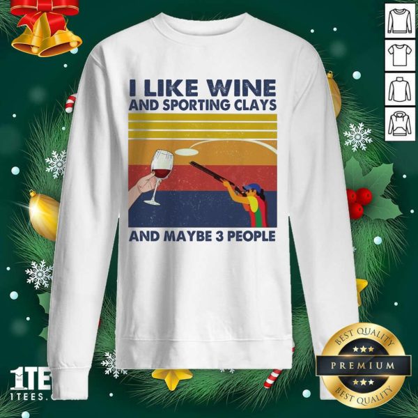 Original I Like Wine And Sporting Clays And Maybe People Vintage Shirt