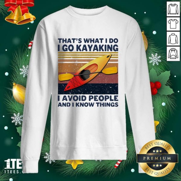 Perfect That’s What I So I Go Kayaking I Avoid People And I Know Things Vintage Shirt