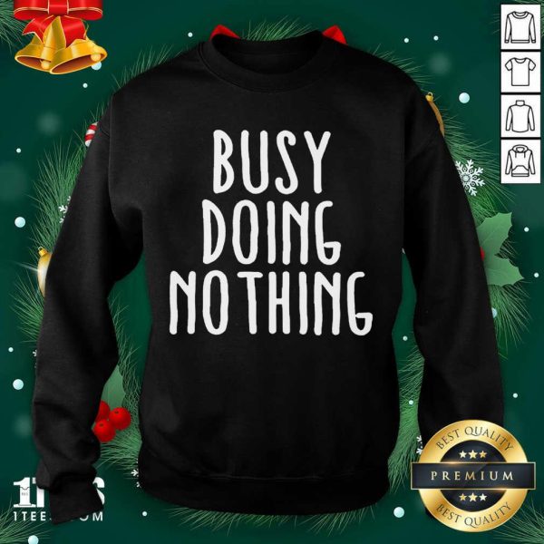 Premium Busy Doing No Thing Shirt