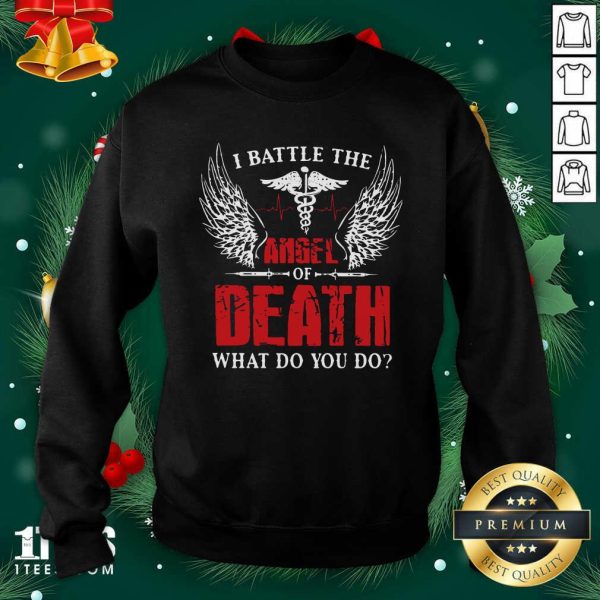 Premium I Battle The Angel Of Death What Do You Do Shirt