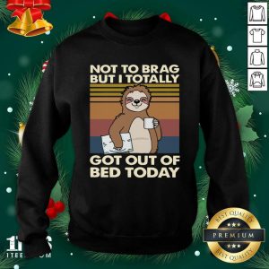 Pretty Sloth Not To Brag But I Totally Got Out Of Bed Today Vintage Retro Shirt