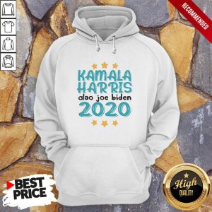 Quote Kamala Harris Also Joe Biden 2020 Election Slogan T-Shirt