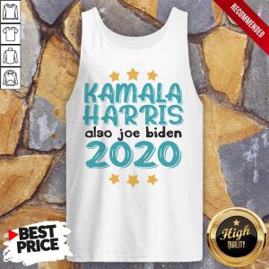 Quote Kamala Harris Also Joe Biden 2020 Election Slogan T Shirt 4