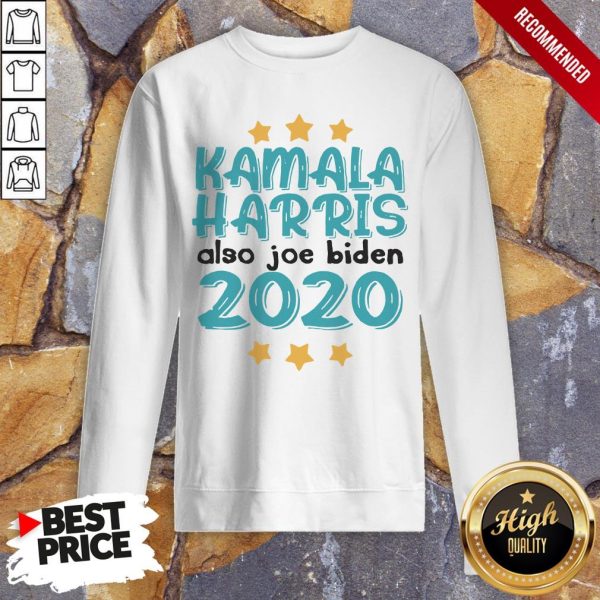 Quote Kamala Harris Also Joe Biden 2020 Election Slogan T-Shirt