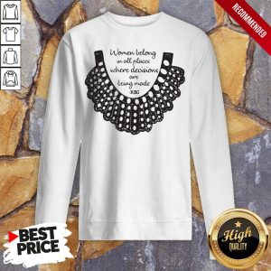 Rbg Women Belong In All Places Where Decisions Are Being Made Rbg Shirt 5