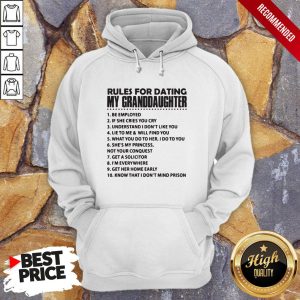 Rules For Dating My Granddaughter Be Employed Shirt